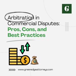 Read more about the article Arbitration in Commercial Disputes: Pros, Cons, and Best Practices