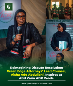 Read more about the article Reimagining Dispute Resolution: Green Edge Attorneys’ Lead Counsel, Aisha Ado Abdullahi, Inspires at ABU Zaria ADR Week.