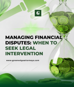 Read more about the article MANAGING FINANCIAL DISPUTES: WHEN TO SEEK LEGAL INTERVENTION.